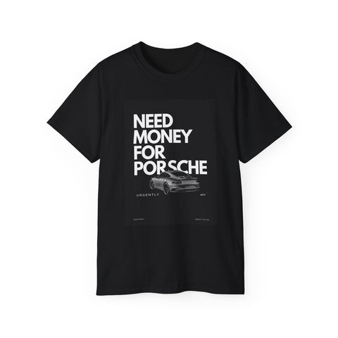 Need Money For Porsche Tee — Funny Car Enthusiast T‑Shirt (BLACK)