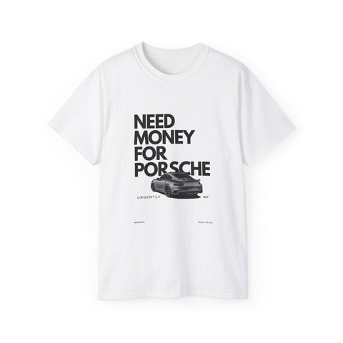 Need Money for Porsche T-Shirt — Funny Car Enthusiast Tee