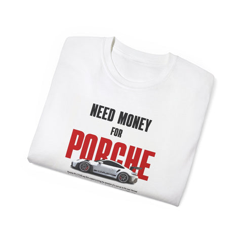 Need Money for Porsche T-Shirt — Funny Car Lover Tee
