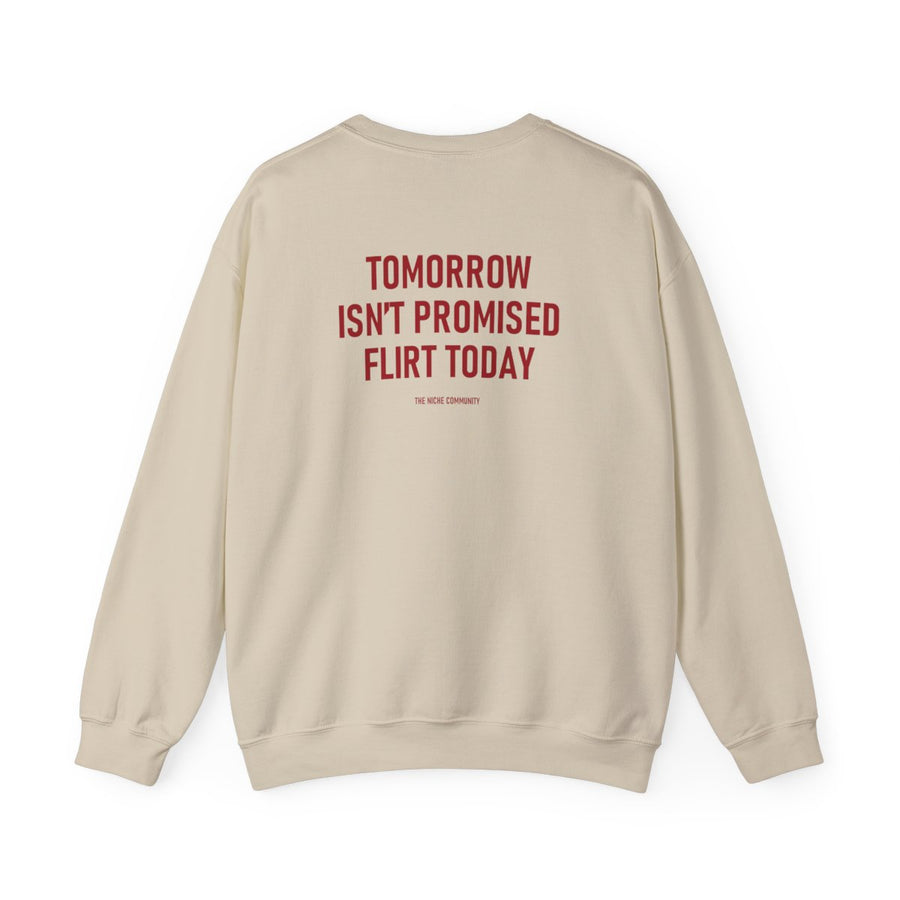 Flirt Today* Crewneck Sweatshirt